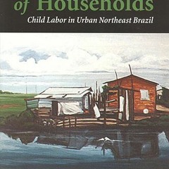 [DOWNLOAD] EBOOK 💕 Hidden Heads of Households: Child Labor in Urban Northeast Brazil