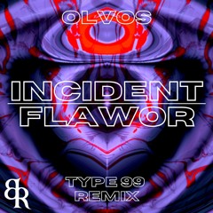 OLVOS - INCIDENT FLAWOR (TYPE 99 Remix) [Batik Records]