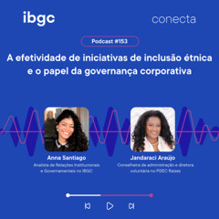 Conecta #153 | A efetividade de iniciativas de inclusão étnica e o papel da governança corporativa