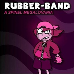 RUBBER-BAND (A Spinel Megalovania) (A-Side) (Soufon Reupload)