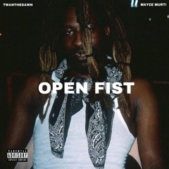 OPEN FIST ft Mayce Murti