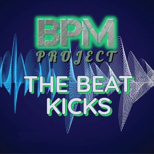 Stream Bpm Project The Beat Kicks Sample By Bpm Project Official