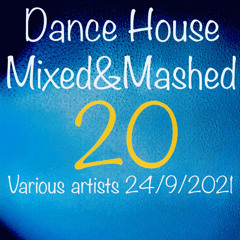 DANCE HOUSE Mixed&mashed 20 various artists 2021.09.24
