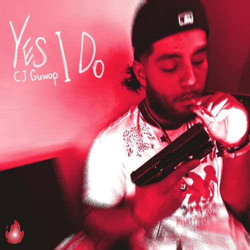CJ Guwop — Yes I Do [BLAZY PLUG EXCLUSIVE]
