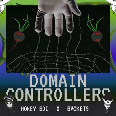 hokey boi x Bvckets - Domain Controllers