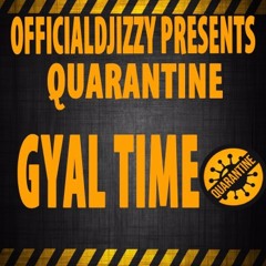QUARANTINE GYAL TIME