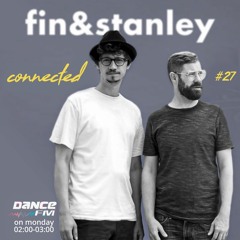 Fin & Stanley - Connected #27 Dance FM Romania