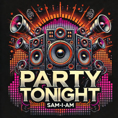 SAM-I-AM - Party Tonight (FREE DOWNLOAD)