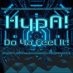 HypA! - Do Ya Feel It! (HypA!'s 2K24 Updated UKCore Mix)[24 BiT MASTER 1]