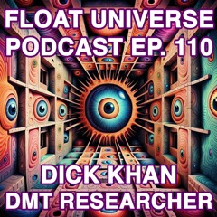 Episode 110 - Dick Khan AKA DMT Researcher @dmtresearcher