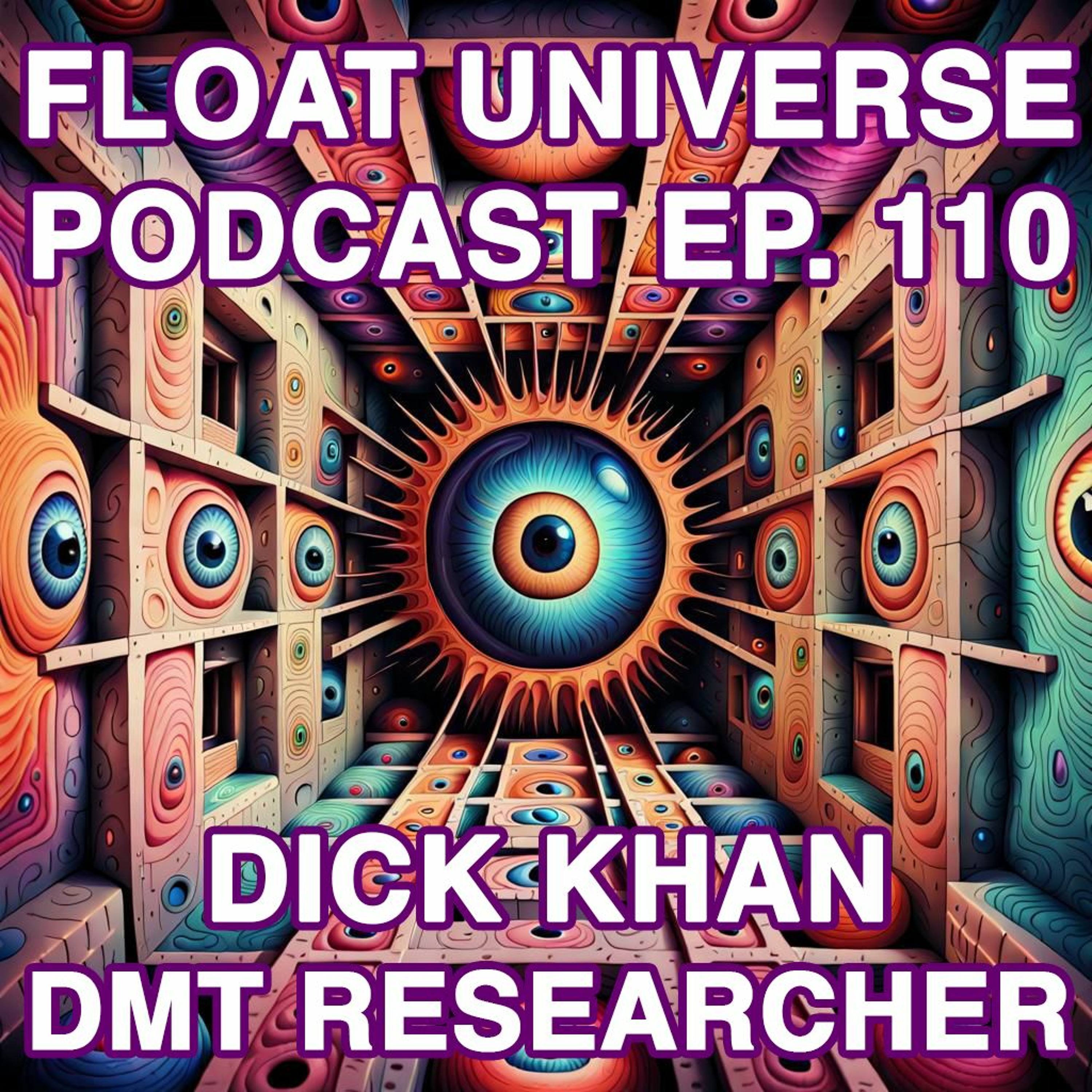 Episode 110 - Dick Khan AKA DMT Researcher @dmtresearcher