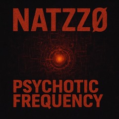 NatzzØ - Psychotic Frequency [160-170] BPM