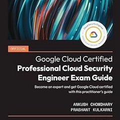 [$ Official Google Cloud Certified Professional Cloud Security Engineer Exam Guide: Become an e