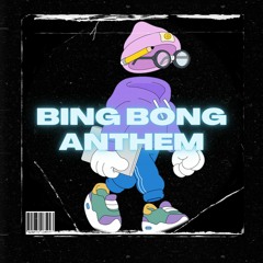 Bing Bong Anthem
