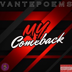 My Comeback -Vante Poems x V8R