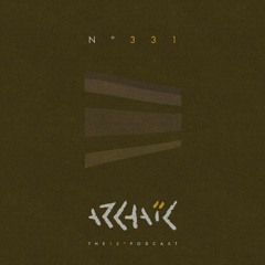Archaic Podcast 331 - Monophaze