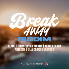Breakaway Riddim Mix Alaine,Christopher Martin,Anthony B,Charly Blacks & More