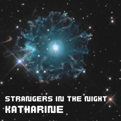 Strangers In The Night: Katharine
