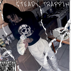Steady Trappin