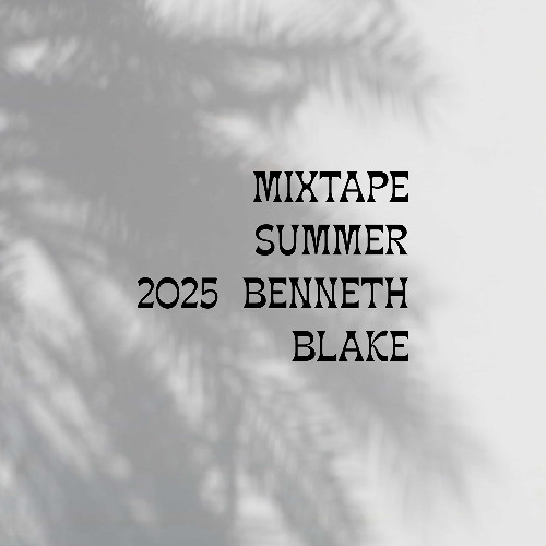 Mixtape Benneth Blake Summer 2025