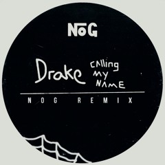 Drake - Calling My Name (NOG Remix) [Free Download]