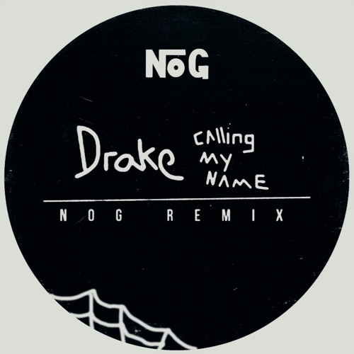 Drake - Calling My Name (NOG Remix) [Free Download]