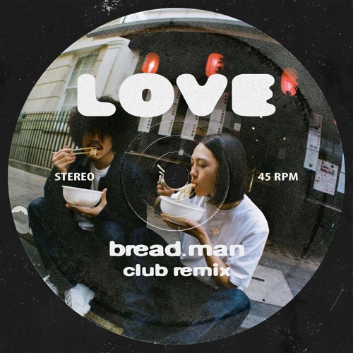 LOVE (BREAD.MAN CLUB REMIX) [SNIPPET]