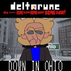 DOWN IN OHIO (V2) - [Deltarune; The Same Same Same Same Same Same Puppet]