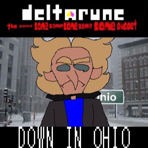 DOWN IN OHIO (V2) - [Deltarune; The Same Same Same Same Same Same Puppet]