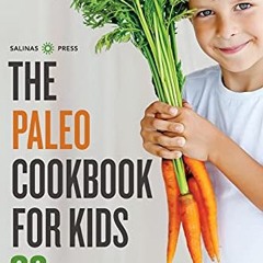 [PDF] Paleo Cookbook for Kids 83 FamilyFriendly Paleo Diet Recipes for GlutenFree Kids