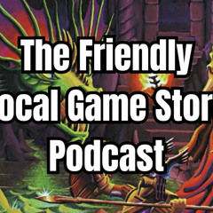 Ep 3 - Friendly Local Game Store Podcast - How To Play Dungeons & Dragons 5th Edition
