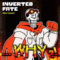 Inverted Fate - ...WHY?! (Grilled Cover, Final Version)