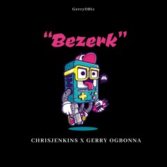 Chrisjenkins- Bezerk (prod. Gerry Ogbonna)