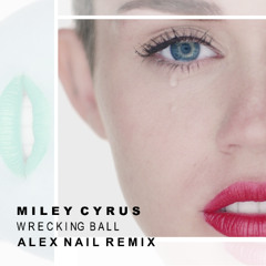 Wrecking Ball (Alex Nail Remix)