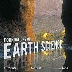 ] Foundations of Earth Science BY: Frederick K Lutgens (Author),Edward J. Tarbuck (Author),Denn