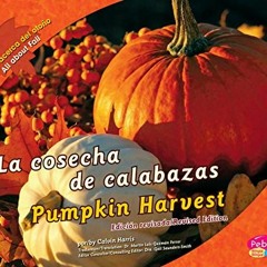 [Download] PDF √ La cosecha de calabazas/Pumpkin Harvest (Todo acerca del otoño/All a