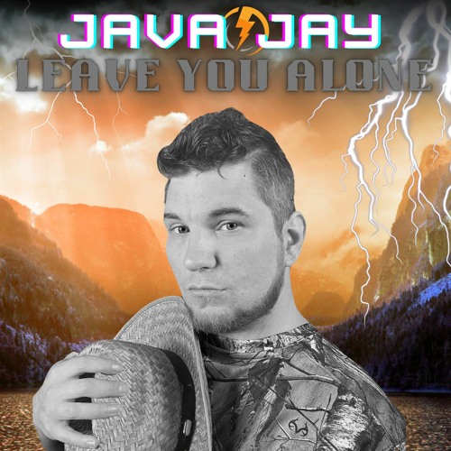 Leave You Alone By JAVA JAY