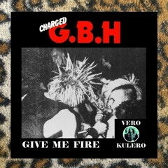 G.B.H.. Give Me Fire (Live at Perkins Palace, Pasadena)
