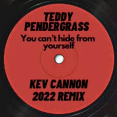 Teddy Pendergrass - You cant hide from yourself (Kev Cannon 2022 EDIT)FREE DOWNLOAD