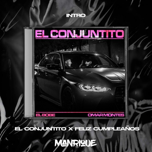 Feid X El Bobe X Omar Montes - El Conjuntito x Feliz Cumpleaños (Mashup) @manrique.dj