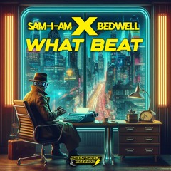 Sam-I-Am X Bedwell - What Beat FREE DOWNLOAD