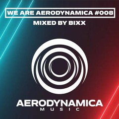We Are Aerodynamica #008 (Mixed by BiXX)