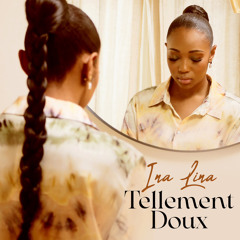 Ina Lina - Tellement Doux (prod by Rohane)