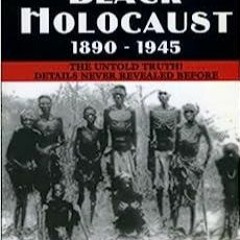 Ebook PDF Germany's Black Holocaust: 1890-1945: Details Never Before Revealed!