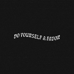 Do Yourself A Favor