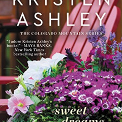 READ EBOOK ✅ Sweet Dreams (Colorado Mountain Series Book 2) by  Kristen Ashley KINDLE