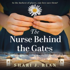 The Nurse Behind the Gates by Shari J. Ryan, narrated by Kris Dyer and Lucy Scott