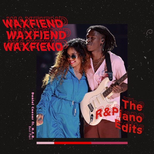 Stream Daniel Caesar Ft H.E.R. - Best Part (WaxFiend Amapiano Remix) by Wes  Lee /\ WaxFiend | Listen online for free on SoundCloud