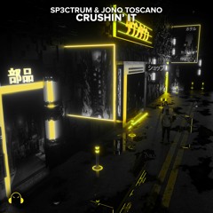 SP3CTRUM & Jono Toscano - Crushin' It [OUT NOW]