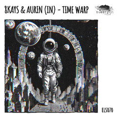 8Kays & AURIN (IN) - Time Warp [Eleatics Records]